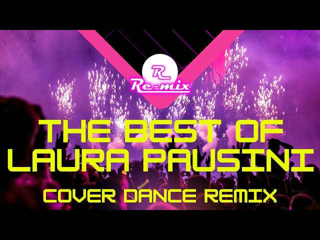 Laura Pausini Cover Dance e Deep House Remixes by RE-MIX non stop 24/7 Live