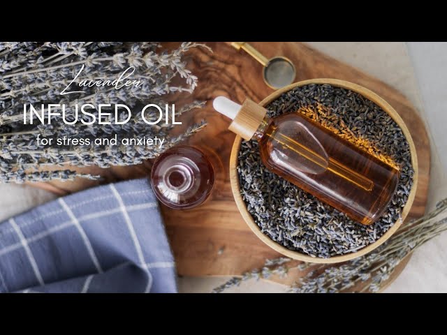 How to make Lavender Infused Oil for stress and anxiety
