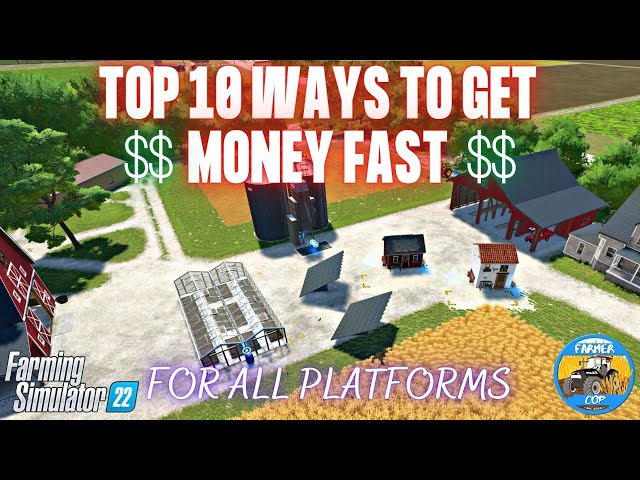 TOP 10 WAYS TO GET MONEY FAST - Farming Simulator 22