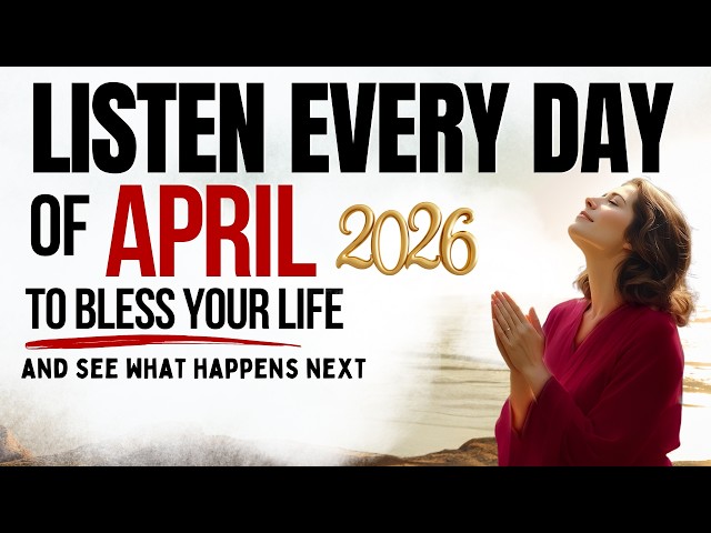 PRAY THIS Powerful April Prayer for Blessing & Breakthrough: Christian Motivation 2026
