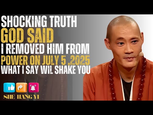 GOD SAID: “I Removed Him From Power on July 5, 2025” – Shi Heng Yi Reveals What He Saw