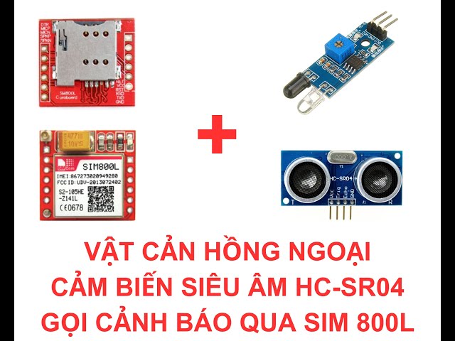 Sim800L Dùng cảm biến hồng gửi cảnh báo về điện thoại
