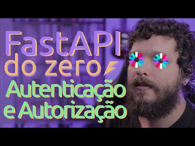 Curso de FastAPI - Autenticação e Autorização com tokens JWT | Aula 06