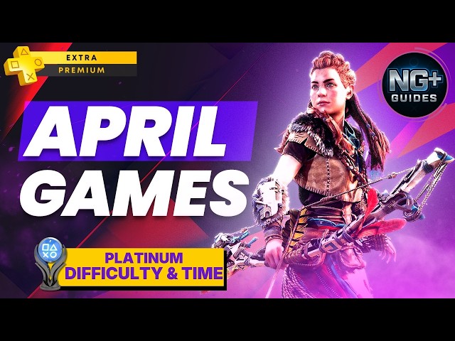 Playstation Plus Extra & Premium April 2026 - Platinum Time & Difficulty