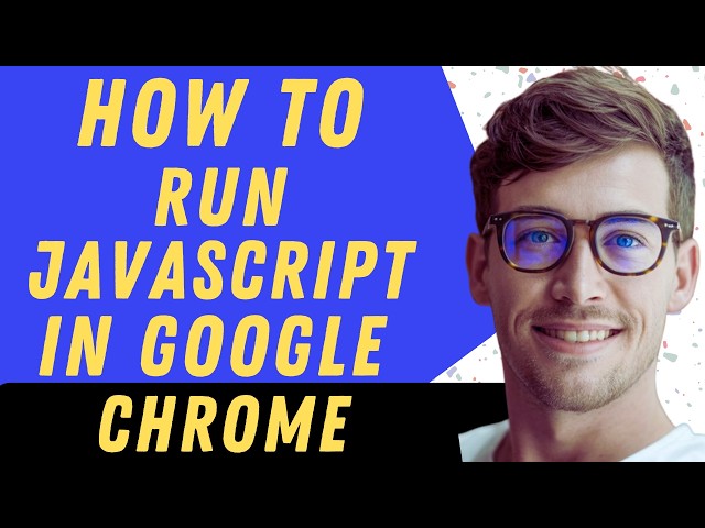 How To Run JavaScript In Google Chrome - Full Guide