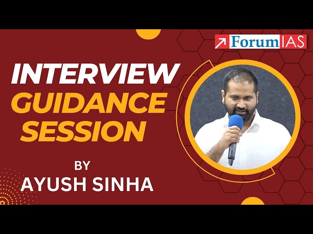 Interview Guidance Session by Ayush Sinha | Forum IAS