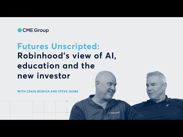 Futures Unscripted: Steve Quirk - Robinhood's view of AI, education and the new investor