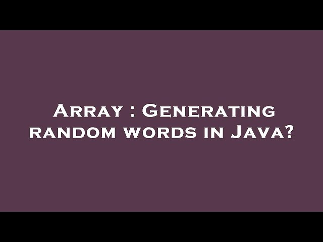 Array : Generating random words in Java?