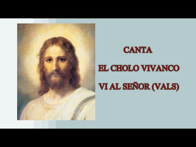 VI AL SEÑOR (VALS )