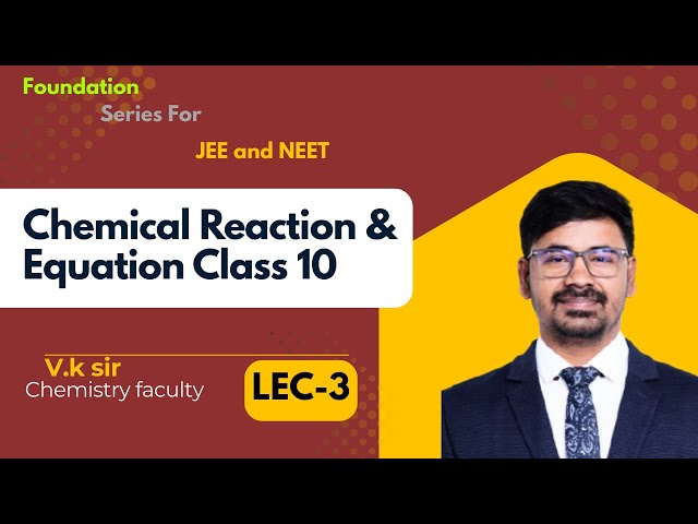    Characteristics of Chemical Reactions | Lec-3| Class 10 Science | Explained with Examples
