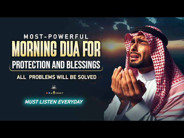 Morning Dua for Protection And Blessings | Best Dua To Solve All problems Your Life | Habibullah TV