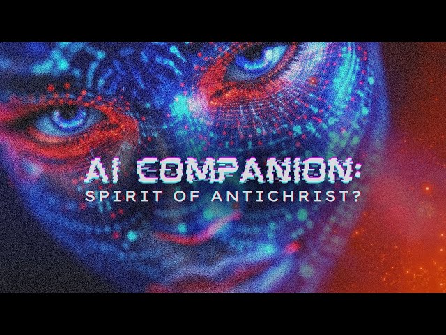 Prophecy Update: AI Companions — Spirit of Antichrist?