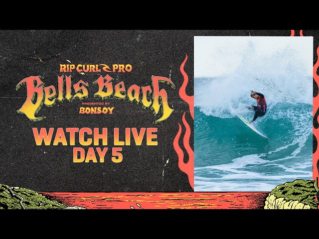 🔔 LIVE - Rip Curl Pro Bells Beach presented by Bonsoy 2026 - Day 5