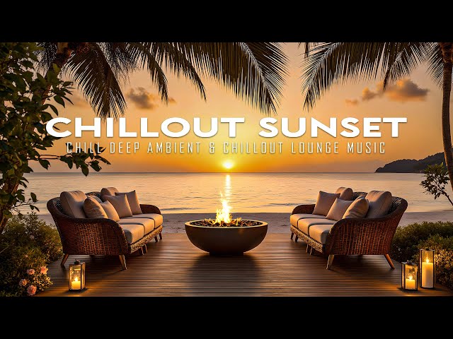 LOUNGE MUSIC 2025 | Sunset At The Resort With Relaxing Music ~ Chillout Lounge Sunset Vibes