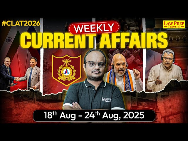 CLAT 2026: Weekly Current Affair & GK (18th Aug - 24th Aug 2025) | GK & Current Affairs for CLAT