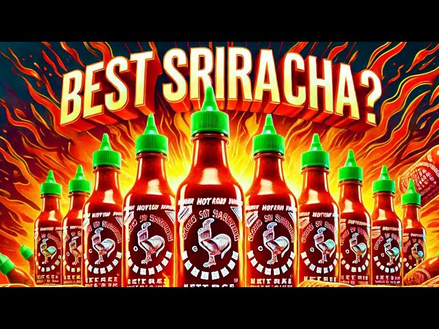 Ultimate Sriracha Taste Test: 15 Brands Reviewed and Ranked