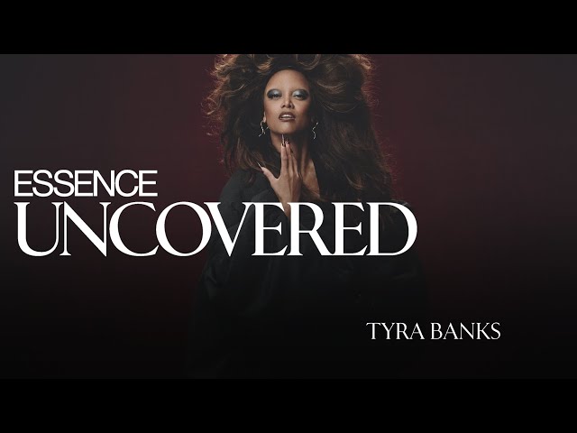 Tyra Banks Uncovers How the Beauty Industry Has Changed | ESSENCE UnCovered