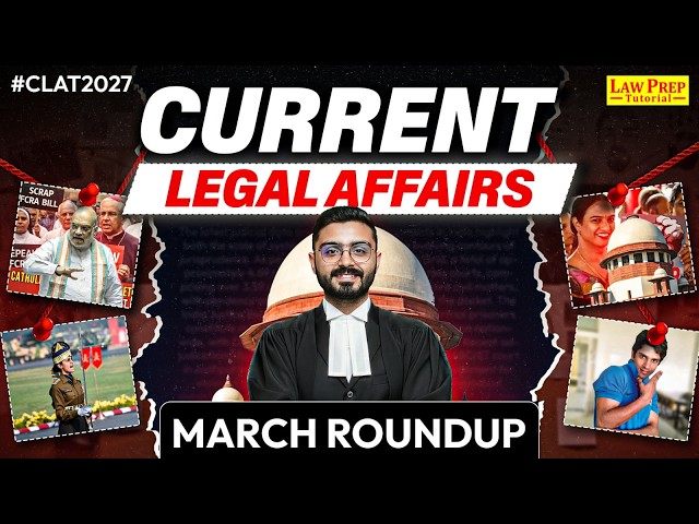 CLAT 2027: March Month Legal Current Affairs 2026 | CLAT Preparation | Monthly Legal Current Affairs