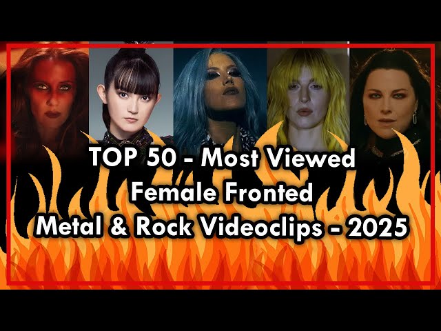 TOP 50 - Most Viewed Metal & Rock Videoclips 2025 - (Female Fronted)