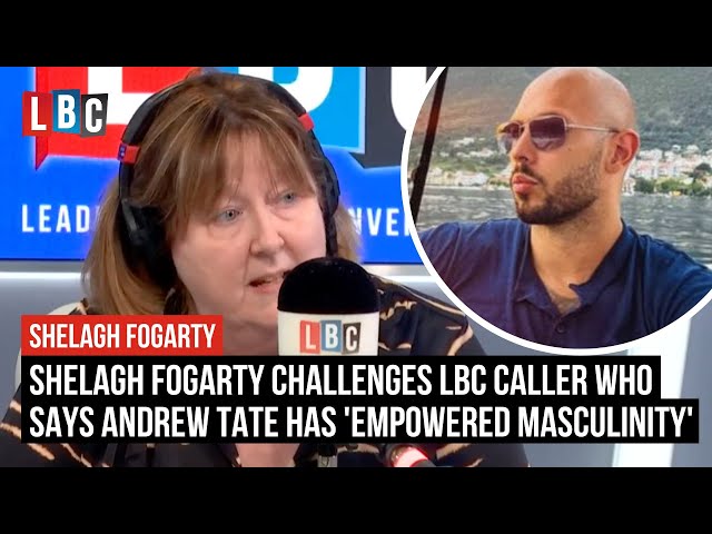 Shelagh Fogarty challenges LBC caller who says Andrew Tate has 'empowered masculinity'