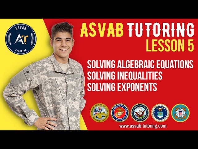 Solving Algebraic Equations, Inequalities, and Exponents LESSON 5 | ASVAB Tutoring