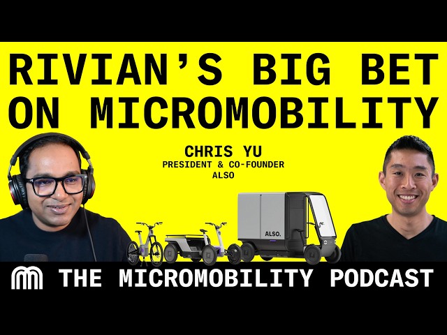 ALSO - Rivian's Big Bet on Micromobility with Chris Yu, Co-founder & President of ALSO