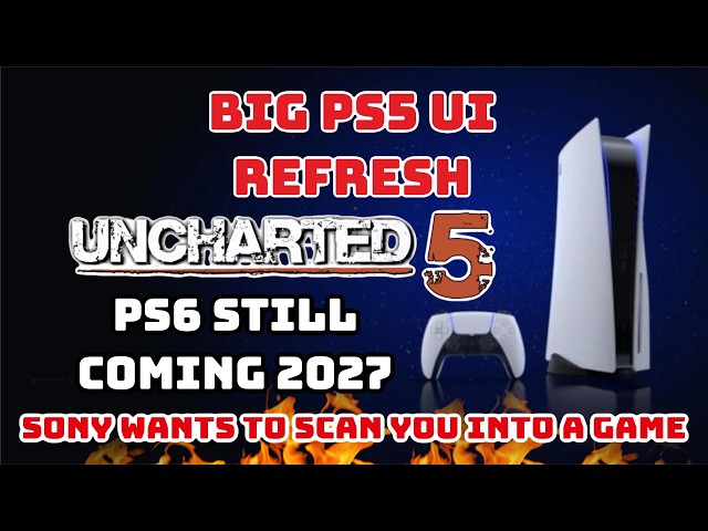 Big PS5 UI Refresh - PS6 Still Coming 2027 Report - Cyberpunk PS5 Pro - Uncharted 5  - PS Playerbase