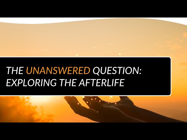 The Unanswered Question: Exploring the Afterlife | Kurt Leland