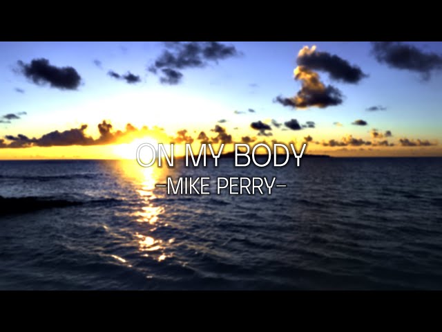 [和訳]Mike Perry-On My Body