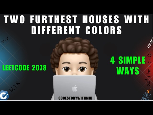 Two Furthest Houses With Different Colors | 4 Ways | Simple Explanation | Leetcode 2078 | MIK