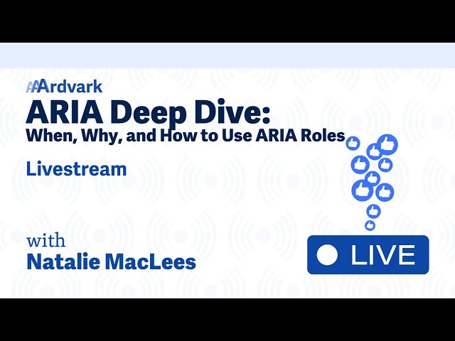 ARIA Deep Dive: When, Why, and How to Use ARIA Roles