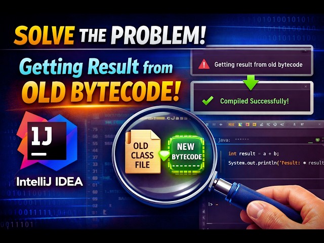 Solve problem of getting old bytecode in java spring boot in IntelliJ Idea