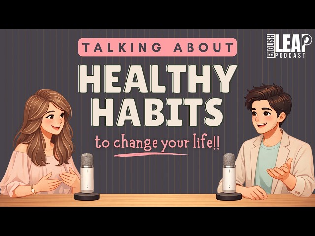 English Podcast for Easy English Conversation | Healthy Habits to Change Your Life | Learn English