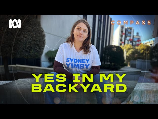 No More Nimby? The rise of the YIMBY  housing movement in Sydney | Compass | ABC Australia
