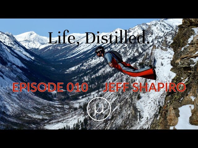 Life, Distilled - Episode #10 - Jeff Shapiro