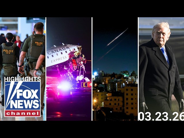 Fox News Highlights - March 23rd, 2026