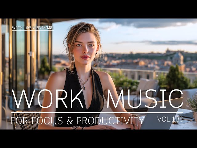 Work Music for Focus & Productivity | Relaxing Beats to Boost Focus | Stay in Flow