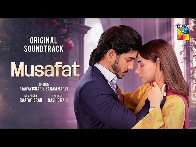 Musafat Original Soundtrack - Full Song | Raafay Israr & Sanam Marvi 💔 - HUM TV