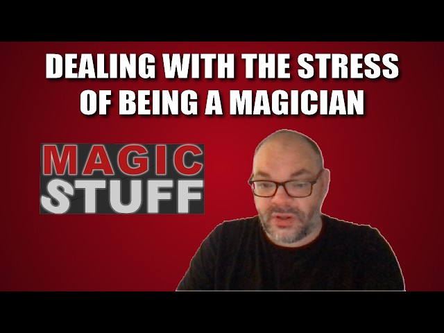 Dealing With Stress In Magic