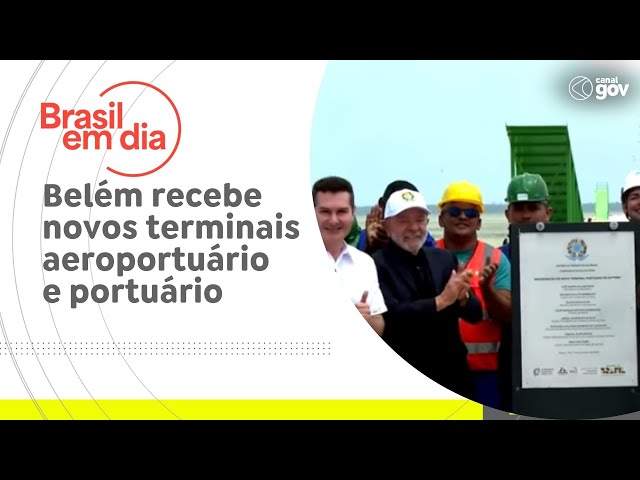 Belém recebe novos terminais aeroportuário e portuário