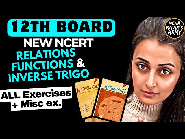 RELATIONS FUNCTIONS + INVERSE TRIGO:NCERT Solutions by NEHA MAM| Mathematically Inclined |12th MATHS