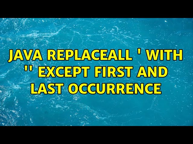 Java replaceAll ' with '' except first and last occurrence (4 Solutions!!)
