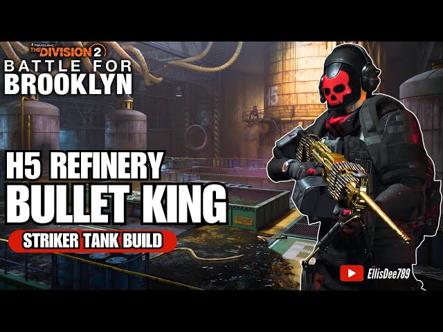 H5 Refinery | BULLET KING Striker Tank Build - The Division 2: Battle for Brooklyn DLC