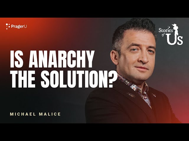 Michael Malice: Is Anarchy the Solution? | Stories of Us | PragerU