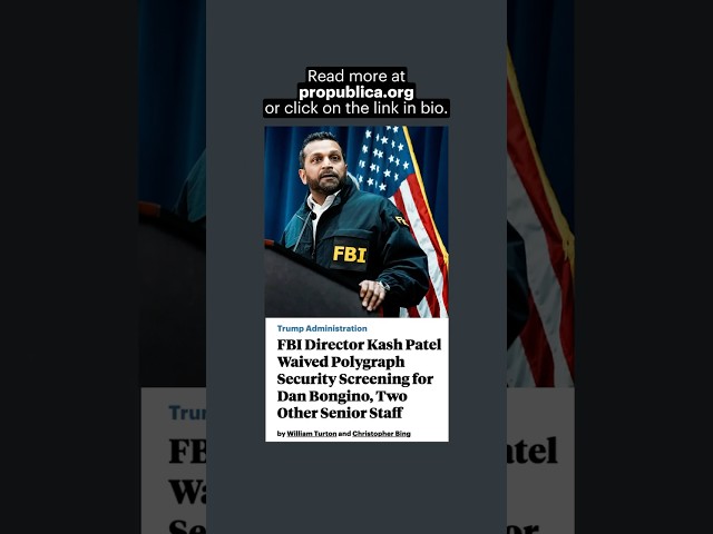 FBI Director Kash Patel Waived Polygraph Security Screening for Dan Bongino, Two Other Senior Staff