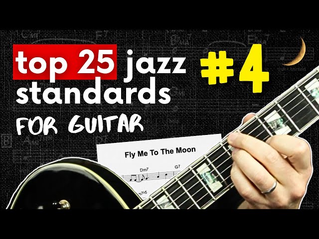 FLY ME TO THE MOON Guitar Chords, Tab, Melody, & Scales | #4 of Top 25 Jazz Standards for Guitar