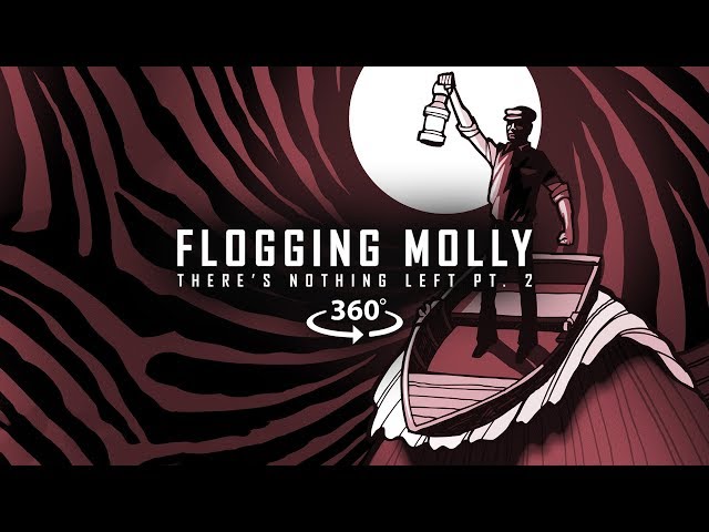 Flogging Molly - There's Nothing Left Pt. 2 (360° Lyric Video)