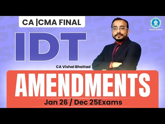 🎯 Final IDT GST Amendments Part1 of 2 | CA CS CMA Jan 26 & Dec 25 Exam | CA Vishal Bhattad | Vsmart