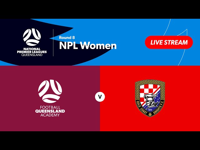 NPL Women Round 8 - FQ Academy QAS vs. Gold Coast Knights