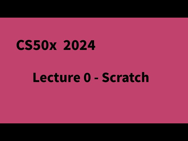 CS50x 2024 Lecture 0 - Scratch